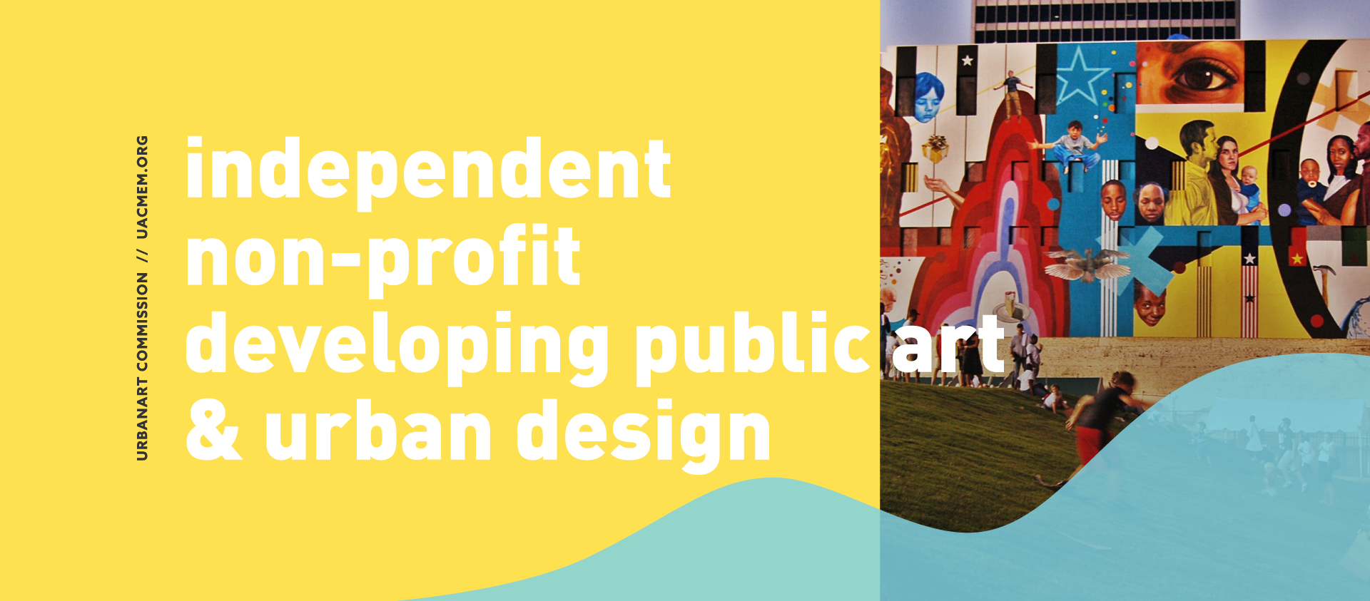 Independent non-profit organization developing public art and urban design as the Urban Art Commission.